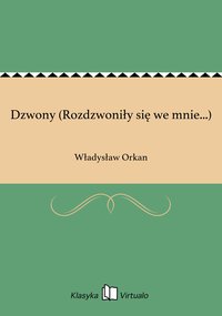 Dzwony (Rozdzwoniły się we mnie...) - Władysław Orkan - ebook