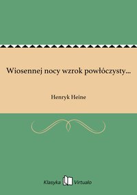 Wiosennej nocy wzrok powłóczysty... - Henryk Heine - ebook