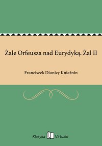 Żale Orfeusza nad Eurydyką. Żal II - Franciszek Dionizy Kniaźnin - ebook