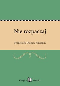Nie rozpaczaj - Franciszek Dionizy Kniaźnin - ebook