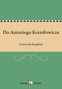 Do Antoniego Korniłowicza - Franciszek Karpiński - ebook