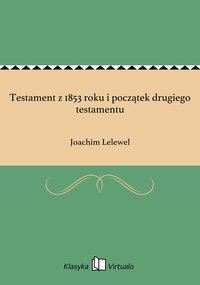Testament z 1853 roku i początek drugiego testamentu - Joachim Lelewel - ebook