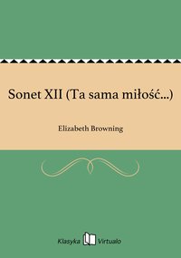 Sonet XII (Ta sama miłość...) - Elizabeth Browning - ebook