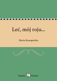 Leć, mój roju... - Maria Konopnicka - ebook