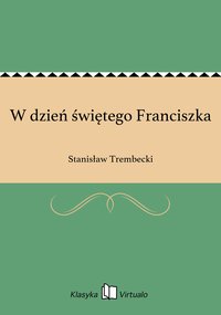 W dzień świętego Franciszka - Stanisław Trembecki - ebook