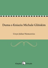Duma o Kniaziu Michale Glińskim - Ursyn Julian Niemcewicz - ebook
