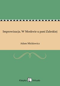 Improwizacja. W Moskwie u pani Zaleskiej - Adam Mickiewicz - ebook