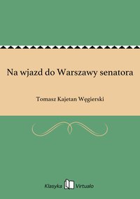 Na wjazd do Warszawy senatora - Tomasz Kajetan Węgierski - ebook