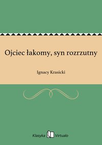 Ojciec łakomy, syn rozrzutny - Ignacy Krasicki - ebook