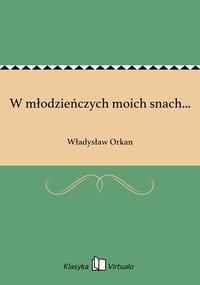 W młodzieńczych moich snach... - Władysław Orkan - ebook