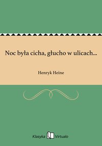 Noc była cicha, głucho w ulicach... - Henryk Heine - ebook