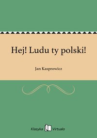Hej! Ludu ty polski! - Jan Kasprowicz - ebook
