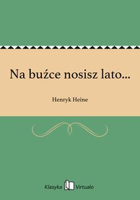 Na buźce nosisz lato... - Henryk Heine - ebook