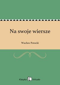Na swoje wiersze - Wacław Potocki - ebook