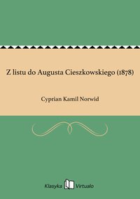 Z listu do Augusta Cieszkowskiego (1878) - Cyprian Kamil Norwid - ebook