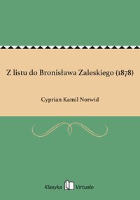 Z listu do Bronisława Zaleskiego (1878) - Cyprian Kamil Norwid - ebook
