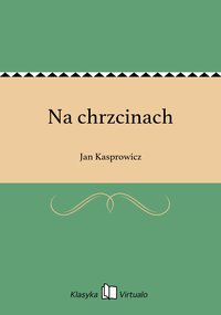 Na chrzcinach - Jan Kasprowicz - ebook