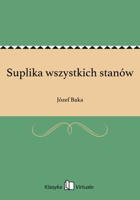Suplika wszystkich stanów - Józef Baka - ebook