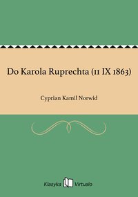 Do Karola Ruprechta (11 IX 1863) - Cyprian Kamil Norwid - ebook