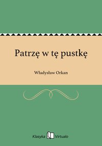 Patrzę w tę pustkę - Władysław Orkan - ebook