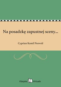 Na posadzkę zapustnej sceny... - Cyprian Kamil Norwid - ebook