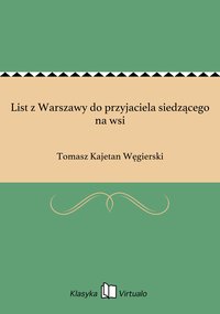 List z Warszawy do przyjaciela siedzącego na wsi - Tomasz Kajetan Węgierski - ebook