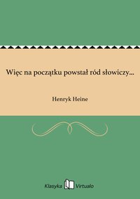 Więc na początku powstał ród słowiczy... - Henryk Heine - ebook