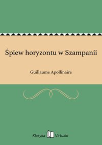 Śpiew horyzontu w Szampanii - Guillaume Apollinaire - ebook