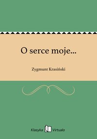 O serce moje... - Zygmunt Krasiński - ebook