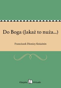 Do Boga (Jakaż to nuża...) - Franciszek Dionizy Kniaźnin - ebook