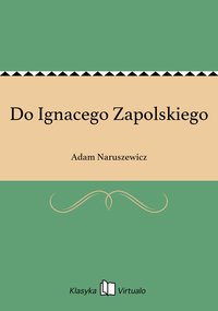 Do Ignacego Zapolskiego - Adam Naruszewicz - ebook
