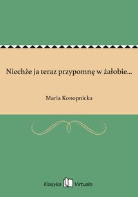 Niechże ja teraz przypomnę w żałobie... - Maria Konopnicka - ebook