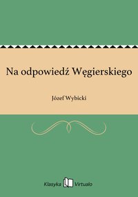 Na odpowiedź Węgierskiego - Józef Wybicki - ebook