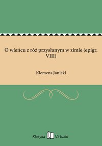 O wieńcu z róż przysłanym w zimie (epigr. VIII) - Klemens Janicki - ebook