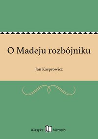 O Madeju rozbójniku - Jan Kasprowicz - ebook