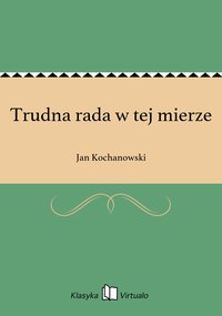 Trudna rada w tej mierze - Jan Kochanowski - ebook