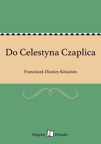 Do Celestyna Czaplica - Franciszek Dionizy Kniaźnin - ebook