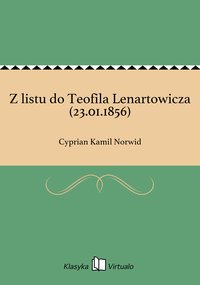 Z listu do Teofila Lenartowicza (23.01.1856) - Cyprian Kamil Norwid - ebook