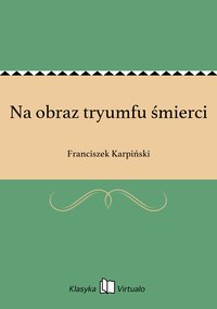 Na obraz tryumfu śmierci - Franciszek Karpiński - ebook