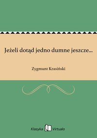 Jeżeli dotąd jedno dumne jeszcze... - Zygmunt Krasiński - ebook