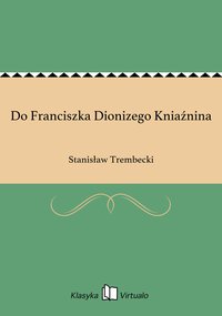 Do Franciszka Dionizego Kniaźnina - Stanisław Trembecki - ebook
