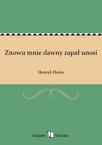 Znowu mnie dawny zapał unosi - Henryk Heine - ebook