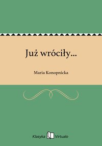 Już wróciły... - Maria Konopnicka - ebook