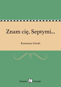 Znam cię, Septymi... - Konstanty Górski - ebook