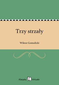 Trzy strzały - Wiktor Gomulicki - ebook