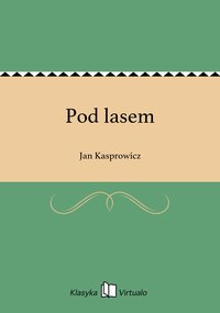 Pod lasem - Jan Kasprowicz - ebook