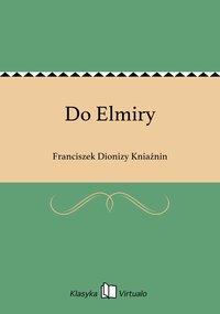 Do Elmiry - Franciszek Dionizy Kniaźnin - ebook
