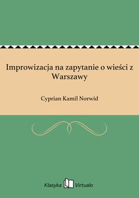 Improwizacja na zapytanie o wieści z Warszawy - Cyprian Kamil Norwid - ebook