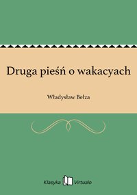 Druga pieśń o wakacyach - Władysław Bełza - ebook