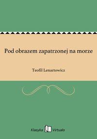 Pod obrazem zapatrzonej na morze - Teofil Lenartowicz - ebook